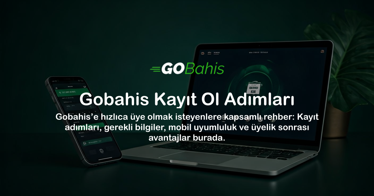 Gobahis Kayıt Ol Adımları