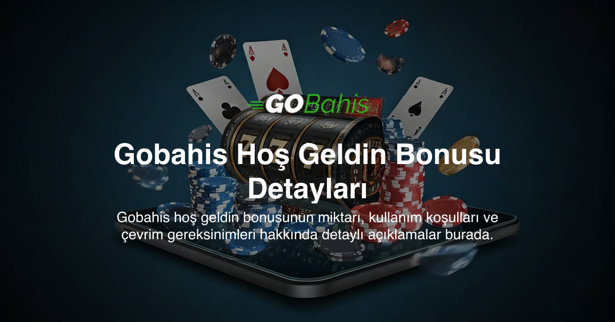 Gobahis Hoş Geldin Bonusu Detayları
